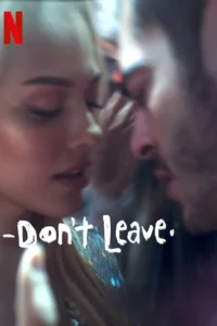 don t leave netflix original 2022