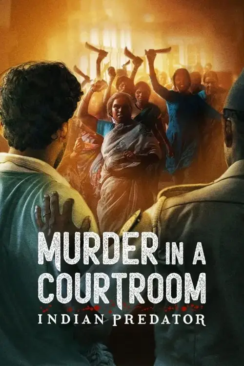 Download Indian Predator: Murder in a Courtroom (Season 1) Hindi Netflix Complete Web Series 480p | 720p WEB DL 1 indian predator murder in a courtroom season 1