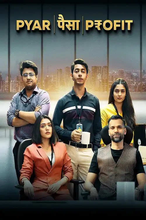 Download Pyaar Paisa Profit (2025) Season 1 Hindi WEB Series 480p | 720p | 1080p WEB DL 1 pyaar paisa profit 2025